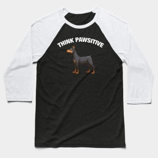 Think Pawsitive - Dobermann Baseball T-Shirt